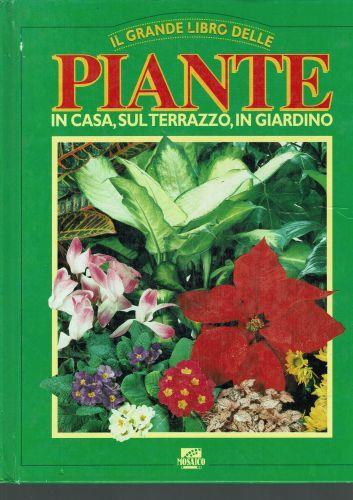 Il grande libro delle piante, in casa, sul terrazzo, in giardino - copertina