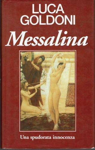 Messalina, una spudorata innocenza - Luca Goldoni - copertina