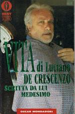 Vita di Luciano De Crescenzo scritta da lui medesimo