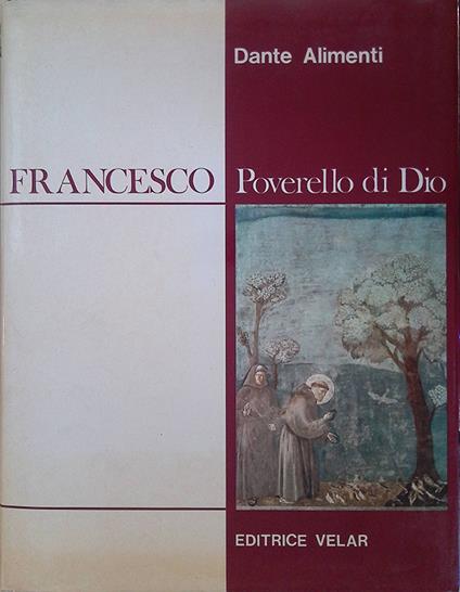 Francesco. Poverello di dio - Dante Alimenti - copertina