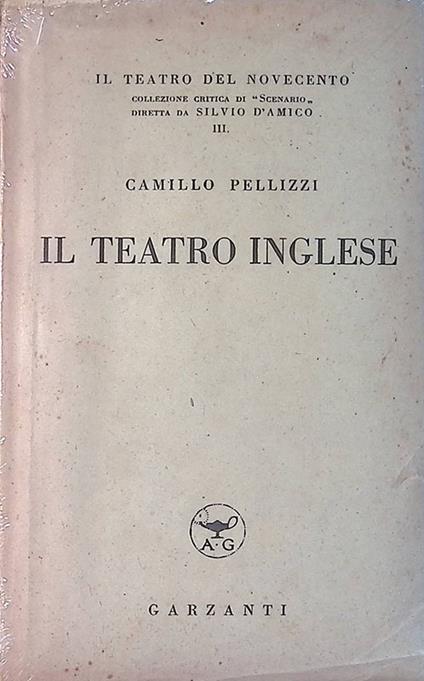 Il teatro inglese. Il teatro del Novecento. III - Camillo Pellizzi - copertina