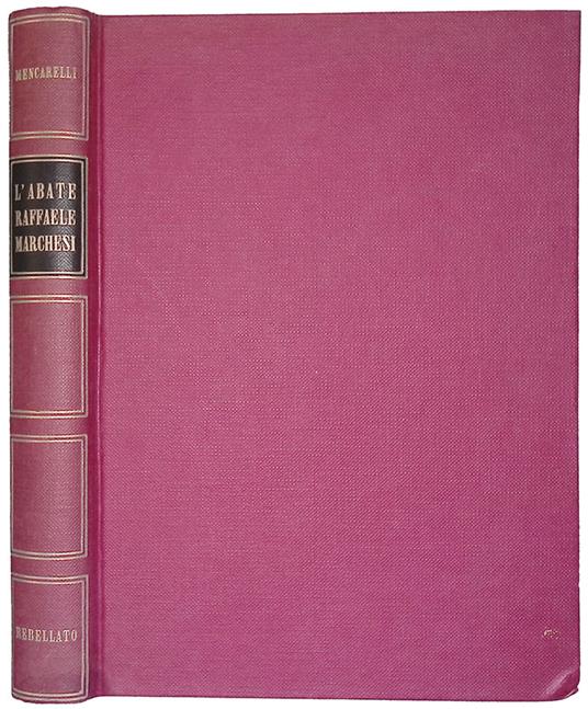 L' abate Raffaele Marchesi 1810 1871 i tempi, la vita, l'opera - Mario Mencarelli - copertina