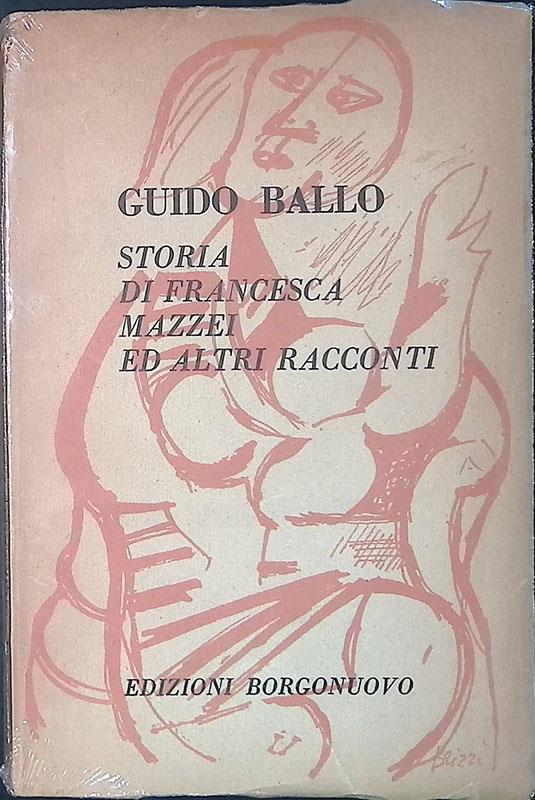 Storia di Francesca Mazzei ed altri racconti - Guido Ballo - copertina