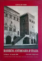 Città di Todi. Rassegna antiquaria d'Italia. Palazzi Comunali 23 marzo - 16 aprile 1989