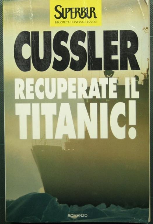 Recuperate il Titanic! - Clive Cussler - copertina