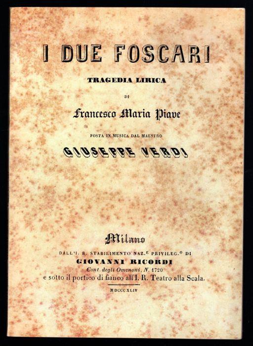 I due Foscari. Tragedia lirica di Francesco Maria Piave posta in musica dal maestro Giuseppe Verdi - copertina
