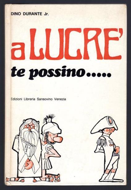 a Lucrè te possino.... - Dino Durante - copertina
