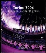Torino 2006. I Giochi, la città, la gente