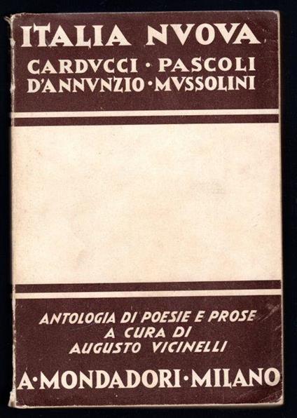 Italia Nuova. Carducci - Pascoli - D'Annunzio - Mussolini - Augusto Vicinelli - copertina