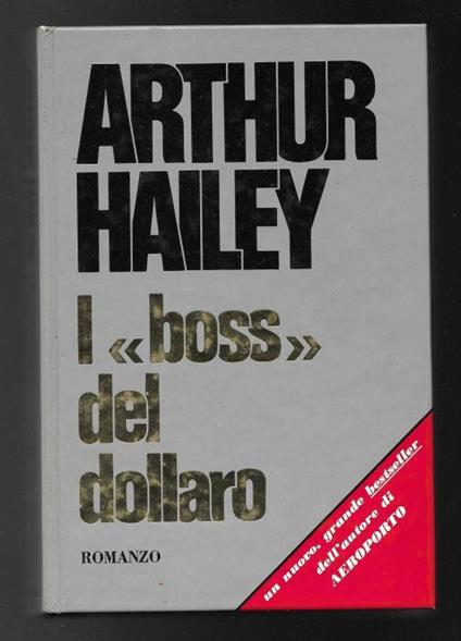 I "boss" del dollaro - Arthur Hailey - copertina