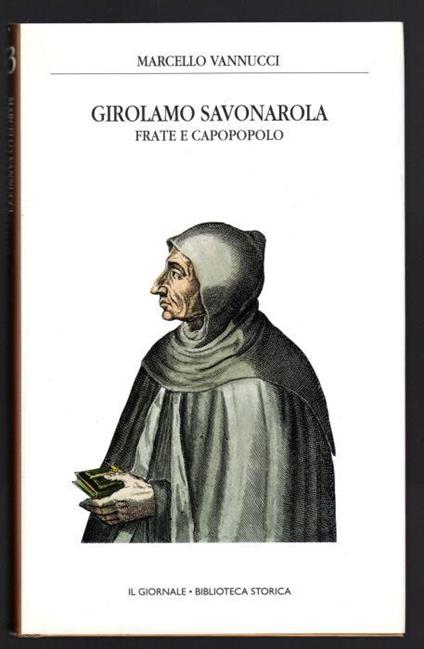 Girolamo Savonarola. Frate e capopopolo - Marcello Vannucci - copertina
