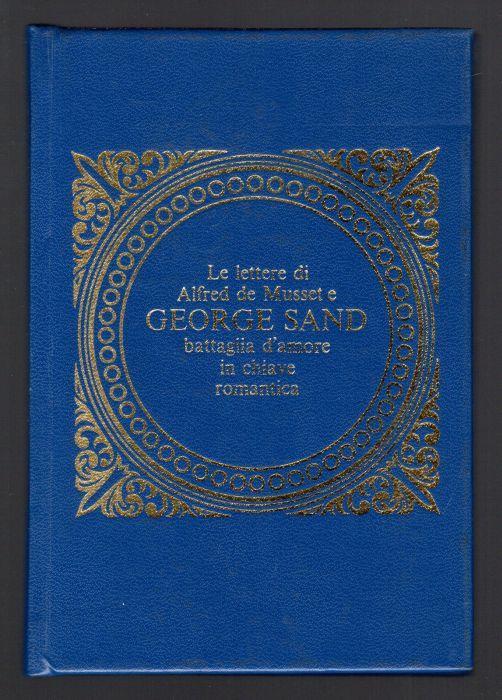 Le lettere di Alfred de Musset e George Sand. battaglia d'amore in chiave romantica - Piero Draghi - copertina