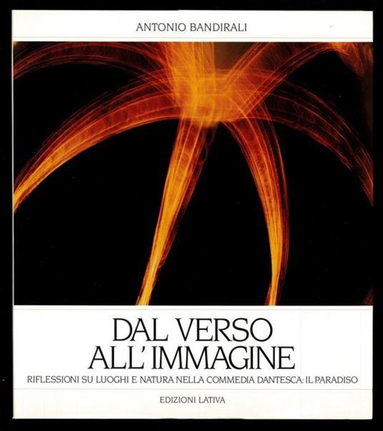 Dal verso all'immagine. Riflessioni su luoghi e natura nella commedia dantesca: il Paradiso - Antonio Bandirali - copertina