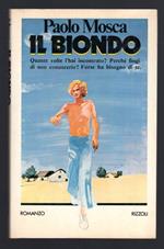 Il biondo. Quante volte l'hai incontrato? Perchè fingi di non conoscerlo? Forse ha bisogno di te