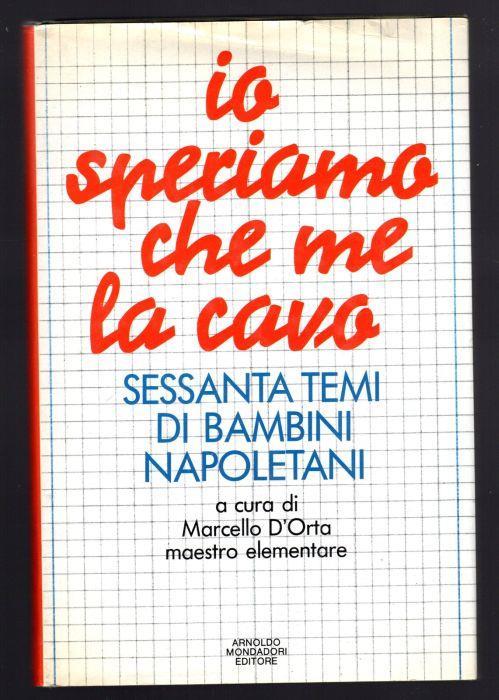 Io speriamo che me la cavo. Sessanta temi di bambini napoletani - Marcello D'Orta - copertina