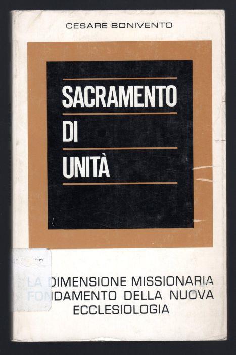 Sacramento di unità. La dimensione missionaria fondamento della nuova ecclesiologia - Cesare Bonivento - copertina