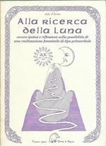 Alla ricerca della luna. Ovvero ipotesi e riflessioni sulla possibilità di una realizzazione femminile di tipo primordiale