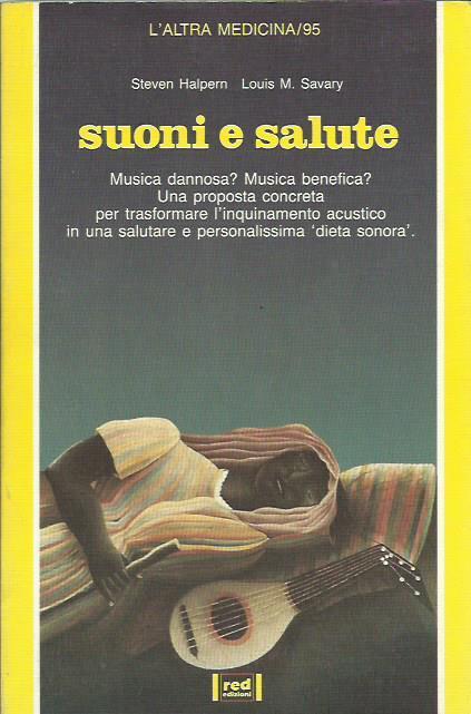 Suoni e salute. Musica dannosa e musica benefica. Una proposta concreta per trasformare l'inquinamento acustico in una salutare e personalissima "dieta sonora" - Paul Halpern - copertina