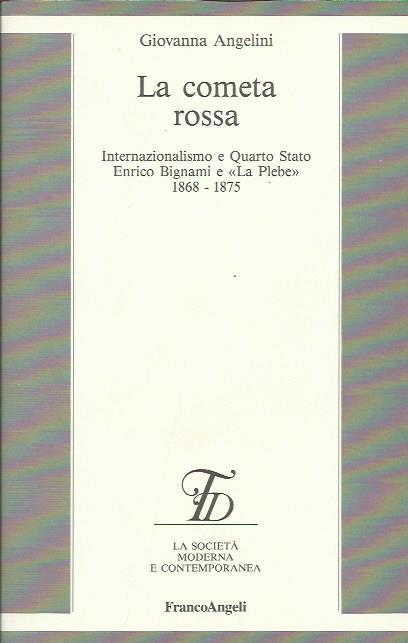 La cometa rossa. Internazionalismo e quarto Stato. Enrico Bignami e "La Plebe" (1868-1875) - Giovanna Angelini - copertina