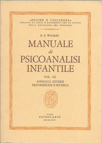 Manuale di psicoanalisi infantile. Approcci diversi. Prevenzione e ricerca (Vol. 3) - copertina