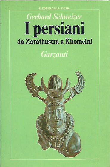 I Persiani da Zarathstra a Khomeini - Gerhard Schweizer - copertina