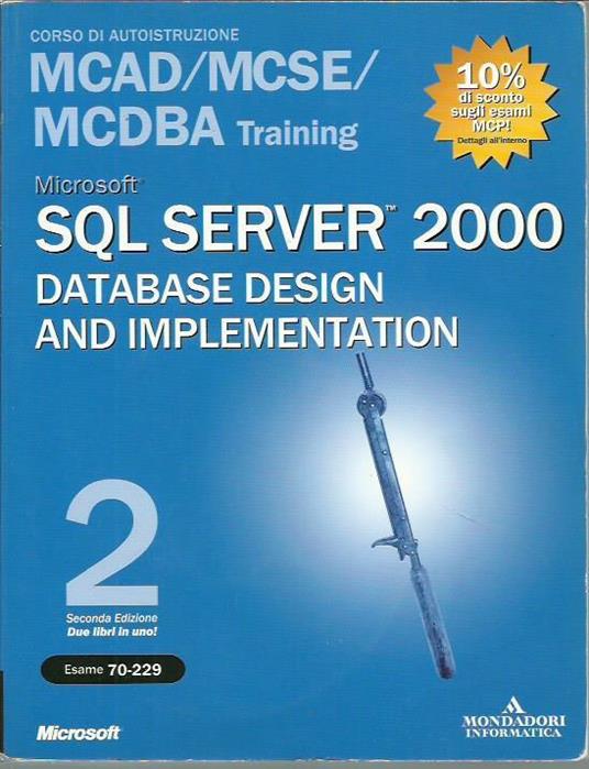 Microsoft SQL Server 2000. Database Design and Implementation Training (Esame 70-229). Con 2 CD-ROM - copertina