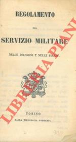 Regolamento pel servizio militare nelle divisioni e nelle piazze