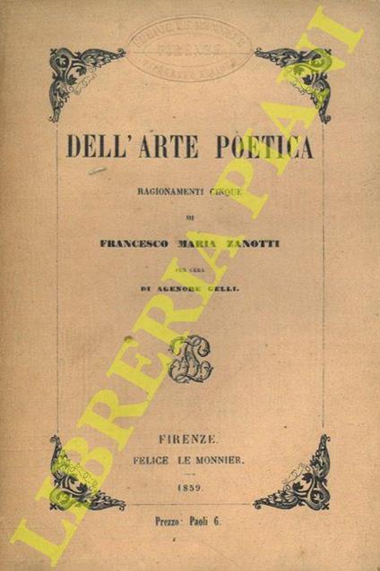 Dell'arte poetica. Ragionamenti cinque di Francesco Maria Zanotti per cura di Agenore Gelli - Francesco Zanotti - copertina