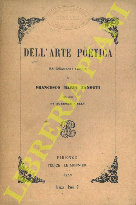 Dell'arte poetica. Ragionamenti cinque di Francesco Maria Zanotti per cura di Agenore Gelli - Francesco Zanotti - copertina