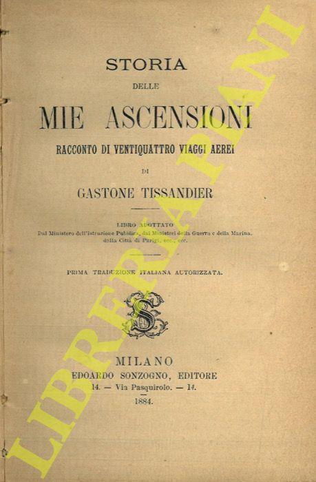 Storia delle mie ascensioni. Racconto di ventiquattro viaggi aerei - Gaston Tissandier - copertina