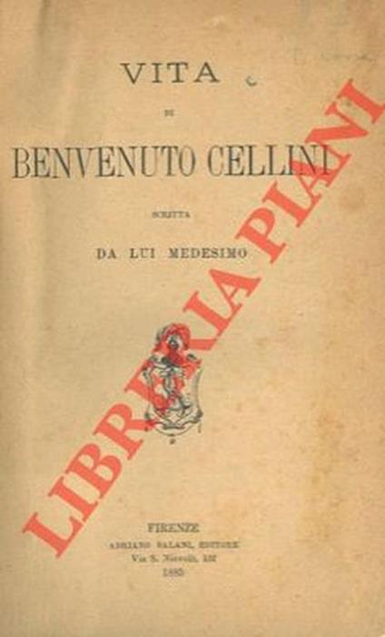 Vita, scritta da lui medesimo - Benvenuto Cellini - copertina