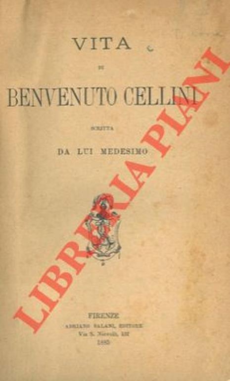 Vita, scritta da lui medesimo - Benvenuto Cellini - copertina