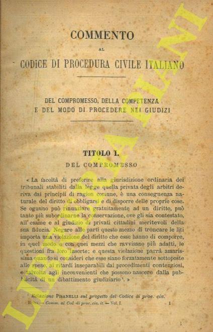 Commento al Codice di Procedura Civile italiano. I. Del compromesso, della competenza e del modo di procedere nei giudizi. II. Delle prove delle sentenze e dei mezzi per impugnarle. III. Della esecuzione forzata e di alcuni procedimenti speciali. IV - Francesco Ricci - copertina