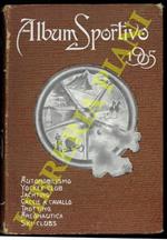 Album sportivo 1905. Automobilismo. Yockey Club. Jachting. Caccie a cavallo. Trotting. Aereonautica. Ski-Clubs