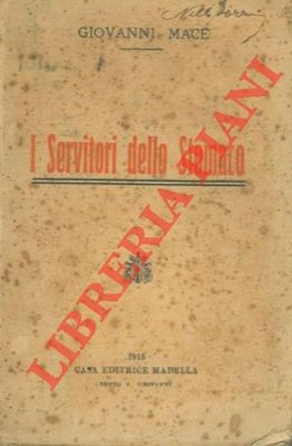 I servitori dello stomaco. In continuazione alla "Storia di un boccone di pane" - Gianni Macè - copertina