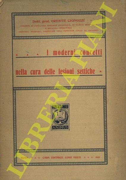 I moderni concetti nella cura delle lesioni settiche - Oreste Cignozzi - copertina