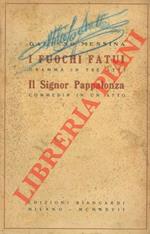I fuochi fatui. Dramma in tre atti. Il Signor Pappalonza. Commedia in un atto