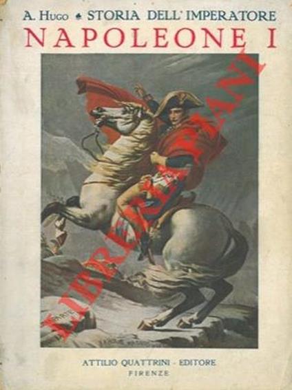 Storia dell'Imperatore Napoleone 1° - A. Hugo - copertina