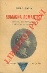 Romagna romantica. Donne, avventurieri e signori di Romagna