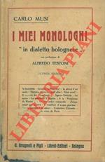 I miei monologhi ''in dialettto bolognese''. Con prefazione di Alfredo Testoni. Seconda edizione