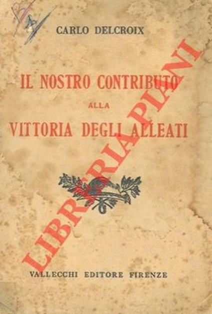Il nostro contributo alla vittoria degli alleati - Carlo Delacroix - copertina