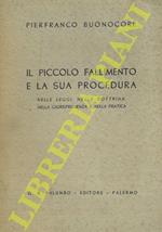 Il piccolo fallimento e la sua procedura. Nelle leggi, nella dottrina, nella giurisprudenza e nella pratica