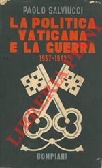 La politica vaticana e la guerra 1937 - 1942