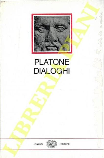 Dialoghi. Eutifrone, Apologia di Socrate, Critone, Fedone, Assioco, Jone, Menone, Alcibide, Convito, Parmenide, Timeo. Fedro. Nella versione di Francesco Acri - Platone - copertina