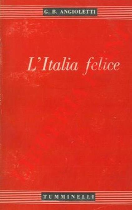 L' Italia felice. - G. Battista Angioletti - copertina
