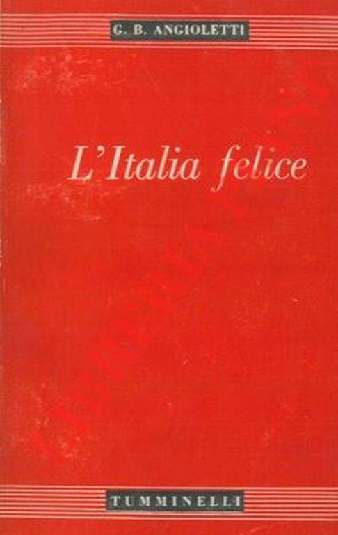 L' Italia felice. - G. Battista Angioletti - copertina