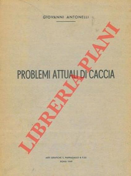 Problemi attuali di caccia - Giovanni Antonelli - copertina