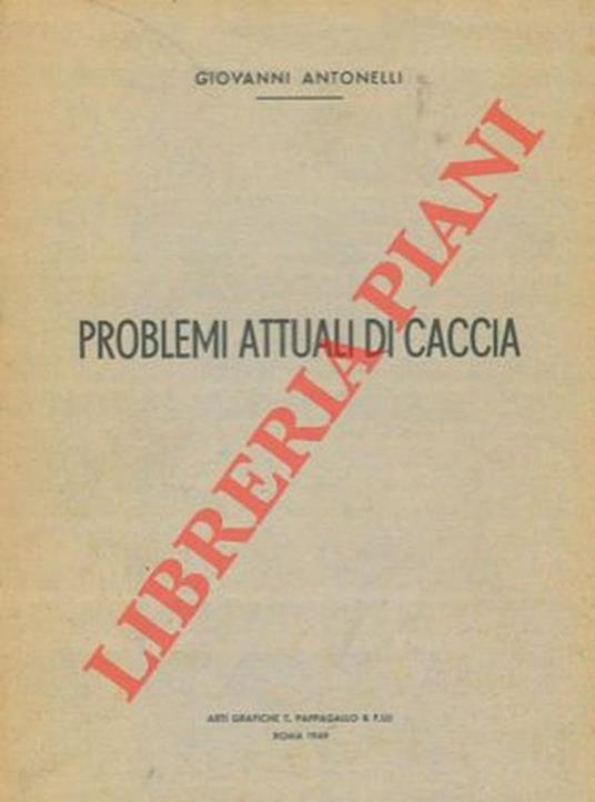 Problemi attuali di caccia - Giovanni Antonelli - copertina