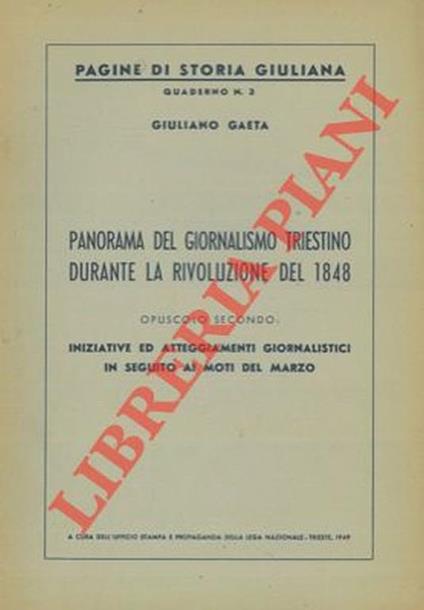 Panorama del giornalismo triestino durante la rivoluzione del 1848. Opuscolo secondo: Iniziative ed atteggiamenti giornalistici in seguito ai moti di marzo - Giuliano Gaeta - copertina