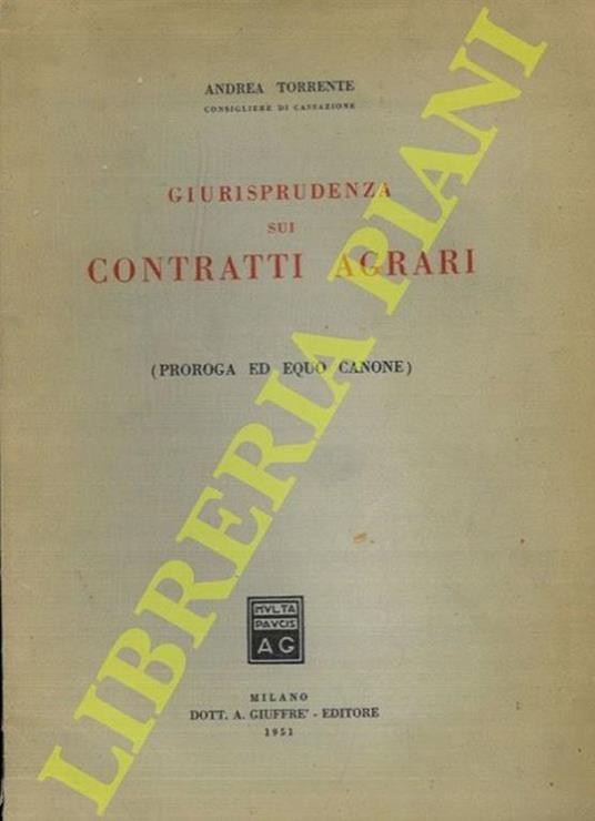 Giurisprudenza sui contratti agrari (proroga ed equo canone) - Andrea Torrente - copertina